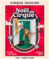 Cirque Imagine dans Noël au Cirque 2024-2025 - Cirque Imagine - Grand Chapiteau