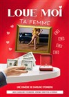 Loue moi ta femme - Théâtre à l'Ouest Caen