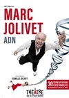 Marc Jolivet dans ADN - Théâtre de la Tour Eiffel