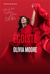 Olivia Moore dans Égoïste - Théâtre Le Colbert