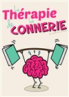 La thérapie de la connerie - La Comédie de Metz