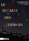 Le repaire des lucioles - Théâtre Darius Milhaud