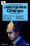 La vie et la mort de Jacques Chirac - Théâtre du Petit Saint Martin
