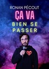 Ronan Pecout dans Ça va bien se passer ! - Café théâtre de la Fontaine d'Argent