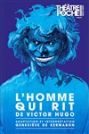 L'homme qui rit - Le Théâtre de Poche Montparnasse - Le Petit Poche