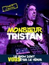 Monsieur Tristan : Nouveau Spectacle Interactif - Théâtre Roquelaine