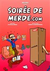 Soirée de merde.com - La comédie de Marseille (anciennement Le Quai du Rire)