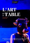 L'Art de la table - Théâtre Pixel