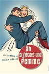 Ah si j'étais une femme - Comédie de Tours