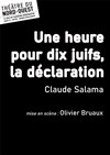 Une heure pour dix juifs, la déclaration - Théâtre du Nord Ouest