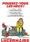 Poussez-vous, les mecs ! - Théâtre Le Lucernaire