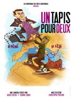 Un tapis pour deux - Le Quai du Rire/