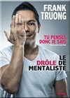 Frank Truong dans Tu penses donc je sais - Café théâtre de la Fontaine d'Argent