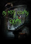 Les Petits Contes de la Crypte - La comédie de Marseille (anciennement Le Quai du Rire)