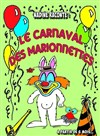 Le carnaval des marionnettes - Comédie de la Roseraie