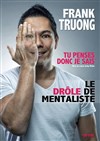 Frank Truong dans Tu penses donc je sais dans Tu penses donc je sais - La Comédie des Suds