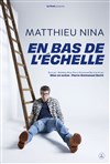 Matthieu Nina dans En bas de l'échelle - Théâtre Le Colbert
