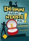 L'Homme parfait n'existe pas ! - La Comédie d'Aix