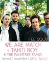 File Good : We Are Match + Tahiti Boy & The Palmtree Family - File7 - Scène de musiques actuelles