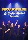 Broadwelsh, la comédie musicale improvisée - Spotlight