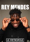 Rey Mendes - Le Métropole