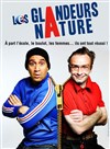 Les Glandeurs nature - La comédie de Marseille (anciennement Le Quai du Rire)