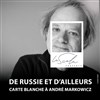 De Russie et d'ailleurs : Carte Blanche à André Markowicz - La Scala Provence - salle 100