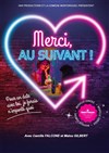 Merci, au suivant ! - Comédie Montorgueil