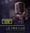 Le Mini Cab' Comedy Club - Les Ecuries