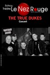 The True Dukes - Le Nez Rouge