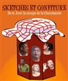 Sketches et confiture - La Chocolaterie