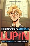 Le procès d'Arsène Lupin - Théâtre JoséphineB