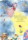 La merveilleuse aventure de Plume - Théâtre à l'Ouest