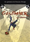 Gauthier le Clown - Théâtre Acte 2