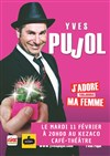 Yves Pujol dans J'adore ma femme - Kezaco Café Théâtre