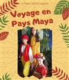 Voyage en Pays Maya - Théâtre du Sphinx