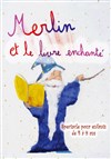 Merlin et le livre enchanté - La Comédie de Nîmes