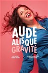 Aude Alisque dans Gravité - Café Théatre Drôle de Scène