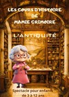 Les cours d'histoire de Mamie Grimoire : L'antiquité - Le petit Theatre de Valbonne