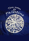 Ton nom de Palestine - Comédie Nation