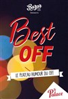 Best Off : Le plateau Humour du Off - Théâtre le Palace - Salle 3