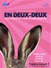 En deux-deux - Théâtre Instant T