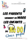 Les parents viennent de mars, les enfants du MacDo 1 : Chez papa ! - Café théâtre de la Fontaine d'Argent