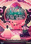 Le bal des sorcières - Théâtre L'Alphabet