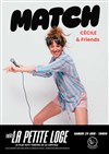 Cécile & Friends dans Match - La Petite Loge Théâtre