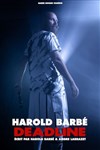 Harold Barbé dans Deadline - Théâtre à l'Ouest Auray