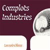 Complots industries - Théâtre du Pavé