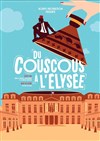 Du couscous à l'Elysée - Coul'Théâtre