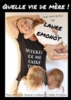 Laure Emonot dans Quelle vie de mère ! - Boui Boui Café Comique