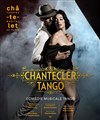 Chantecler Tango - Théâtre du Châtelet